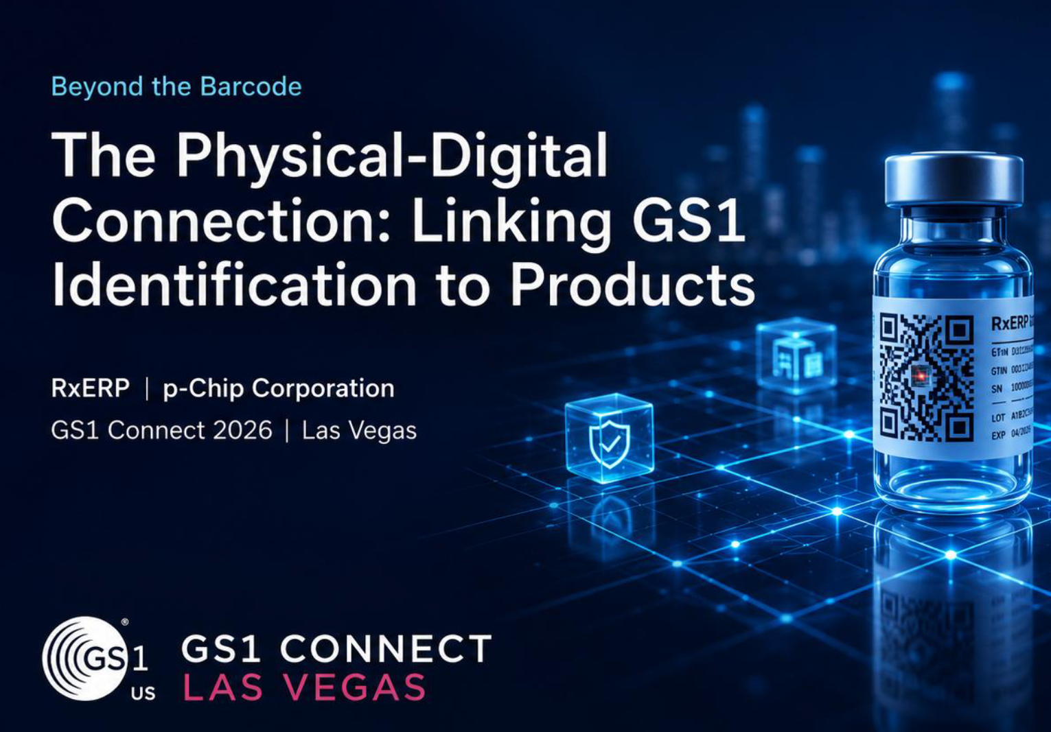 RxERP and p-Chip Corporation at GS1 Connect 2026 in Las Vegas: The Physical-Digital Connection, Linking GS1 Identification to Products.